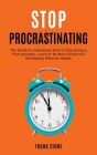 Stop Procrastination: The Guide to Understand How to Stop Being a Procrastinator. Learn to Be More Productive Developing Effective Habits Cover Image