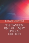 The Tavern Knight: New special edition By Rafael Sabatini Cover Image