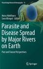Parasite and Disease Spread by Major Rivers on Earth: Past and Future Perspectives (Parasitology Research Monographs #12) By Heinz Mehlhorn (Editor), Sven Klimpel (Editor) Cover Image