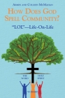 How Does God Spell Community?: LOL-Life-On-Life By Armin McMahan, Colleen McMahan Cover Image