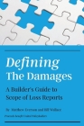 Defining the Damages: The Builder's Guide to Scope of Loss Reports By Matthew Everson, Bill Wallace Cover Image