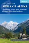 Trekking the Swiss Via Alpina: 19 stages East to West across Switzerland, plus parts of the Alpine Pass Route By Jonathan Williams Cover Image