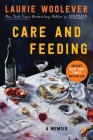 Care and Feeding: A Memoir By Laurie Woolever Cover Image
