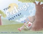 Your Feelings Matter: A Story for Children Who Have Witnessed Domestic Violence By Amber Holmes, LCSW, Tiffany Sanders, LCSW, LISW-CP, Maru Guevara (Illustrator) Cover Image