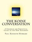 The Koine Conversation: A Grammar and Exegetical Guide to the New Testament Cover Image