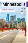 Minneapolis: An Urban Biography By Tom Weber Cover Image