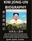 Kim Jong-un Biography: Supreme Leader of North Korea- Rise, Rule & Life, Most Famous People in the World History, Learn Mandarin Chinese, Wor By Qing Qing Jiang Cover Image