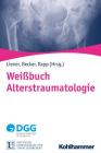 Weissbuch Alterstraumatologie By Ulrich Christoph Liener (Editor), Clemens Becker (Editor), Kilian Rapp (Editor) Cover Image