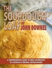 The Sourdough Loaf By John Downes, Mike Carroll (Designed by), Helen Carter (Photographer) Cover Image