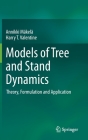 Models of Tree and Stand Dynamics: Theory, Formulation and Application By Annikki Mäkelä, Harry T. Valentine Cover Image