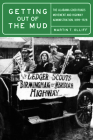 Getting Out of the Mud: The Alabama Good Roads Movement and Highway Administration, 1898–1928 By Martin T. Olliff, David O. Whitten (Foreword by) Cover Image