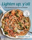 Lighten Up, Y'all: Classic Southern Recipes Made Healthy and Wholesome By Virginia Willis Cover Image