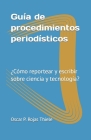 Guía de procedimientos periodísticos: ¿Cómo reportear y escribir sobre ciencia y tecnología? Cover Image