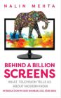Behind a Billion Screens: What Television Tells Us about Modern India Cover Image
