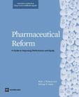 Pharmaceutical Reform: A Guide to Improving Performance and Equity (World Bank Training Series) Cover Image