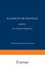 Plasticity of Crystals By M. V. Klassen-Neklyudova (Editor) Cover Image
