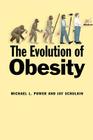 The Evolution of Obesity By Michael L. Power, Jay Schulkin Cover Image