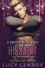 His Saint: A Forever Wilde Novel By Lucy Lennox Cover Image