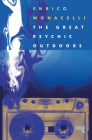 The Great Psychic Outdoors: Adventures in Low Fidelity By Enrico Monacelli Cover Image