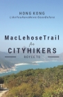 MacLehose Trail: For City Hikers By Royce Kin Chung To Cover Image