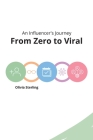 From Zero to Viral: An Influencer's Journey By Olivia Sterling Cover Image