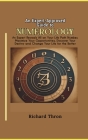 An Expert-Approved Guide to Numerology: An Expert Reveals All on Your Life Path Number, Maximize Your Opportunities, Discover Your Destiny and Change By Richard Thron Cover Image
