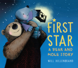 First Star: A Bear and Mole Story By Will Hillenbrand Cover Image