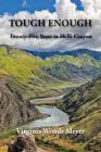 Tough Enough: Twenty-Five Years In Hells Canyon By Virginia Woods Meyer Cover Image