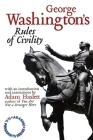 George Washington's Rules of Civility: Akashic U.S. Presidents Series By George Washington, Adam Haslett Cover Image