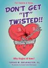 Don't Get It Twisted!! By Tarsha M. Washington Illustrations B Ag, Jordan Caleb Washington (Illustrator) Cover Image