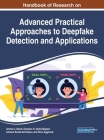 Handbook of Research on Advanced Practical Approaches to Deepfake Detection and Applications By Ahmed J. Obaid (Editor), Ghassan H. Abdul-Majeed (Editor), Adriana Burlea-Schiopoiu (Editor) Cover Image