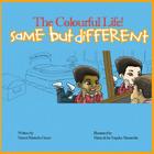 Same but different: The Colourful Life! By Naomi y. Kissiedu-Green, Maria De Los Angeles Alessandra (Illustrator) Cover Image