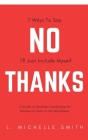 No Thanks 7 Ways to Say I'll Just Include Myself: A Guide to Rockstar Leadership for Women of Color in the Workplace Cover Image