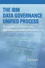 The IBM Data Governance Unified Process: Driving Business Value with IBM Software and Best Practices Cover Image