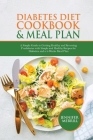 Diabetes Diet Cookbook & Meal Plan: A Simple Guide to Getting Healthy and Reversing Prediabetes with Simple and Healthy Recipes for Diabetics and a 3- By Jennifer Merrill Cover Image