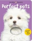 Bright Baby Touch & Feel Perfect Pets (Bright Baby Touch and Feel) By Roger Priddy Cover Image