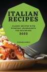 Italian Recipes 2022: Classic Recipes with Everyday Ingredients for Beginners Cover Image