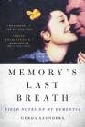 Memory's Last Breath: Field Notes on My Dementia By Gerda Saunders Cover Image