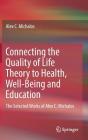 Connecting the Quality of Life Theory to Health, Well-Being and Education: The Selected Works of Alex C. Michalos Cover Image