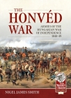 The Honvéd War: Armies of the Hungarian War of Independence 1848-49 Cover Image