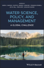 Water Science, Policy and Management: A Global Challenge By Simon James Dadson (Editor), Dustin E. Garrick (Editor), Edmund C. Penning-Rowsell (Editor) Cover Image