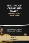 History of Crane and Snake: Unraveling Yin and Yang in Combat: Exploring the Ancient Martial Arts Tradition Cover Image