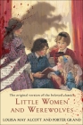 Little Women and Werewolves: The original version of the beloved classic By Louisa May Alcott, Porter Grand Cover Image