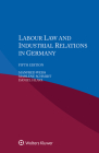 Labour Law and Industrial Relations in Germany By Manfred Weiss, Marlene Schmidt, Daniel Hlava Cover Image