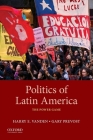Politics of Latin America: The Power Game By Harry Vanden, Gary Prevost Cover Image
