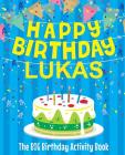 Happy Birthday Lukas: The Big Birthday Activity Book: Personalized Books for Kids By Birthdaydr Cover Image