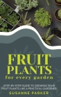 Fruit Plants for Every Garden: Step-by-Step Guide to Growing your Fruit Plants Like a Practical Gardener. Cover Image
