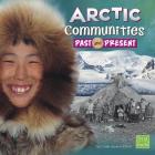 Arctic Communities Past and Present (Who Lived Here?) By Cindy Jenson-Elliott Cover Image