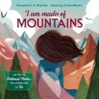 I Am Made of Mountains By S. D. Alexandra Hinrichs, Vivian Mineker (Illustrator) Cover Image