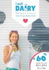 I Quit Dairy: The fastest & easiest way to go dairy-free By Kristin Goetz Cover Image